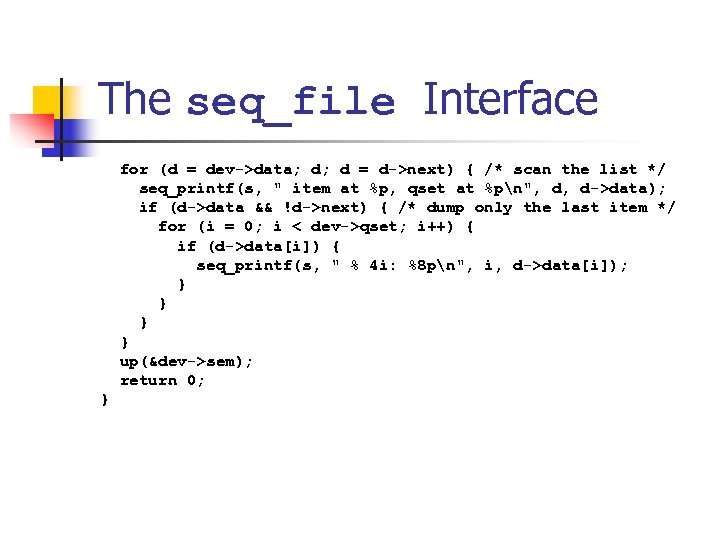 The seq_file Interface for (d = dev->data; d; d = d->next) { /* scan
