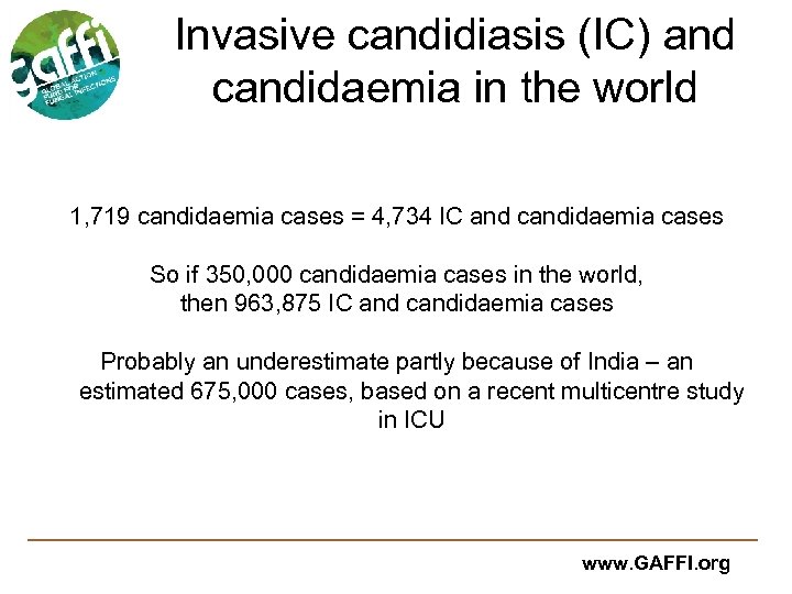 Invasive candidiasis (IC) and candidaemia in the world 1, 719 candidaemia cases = 4,