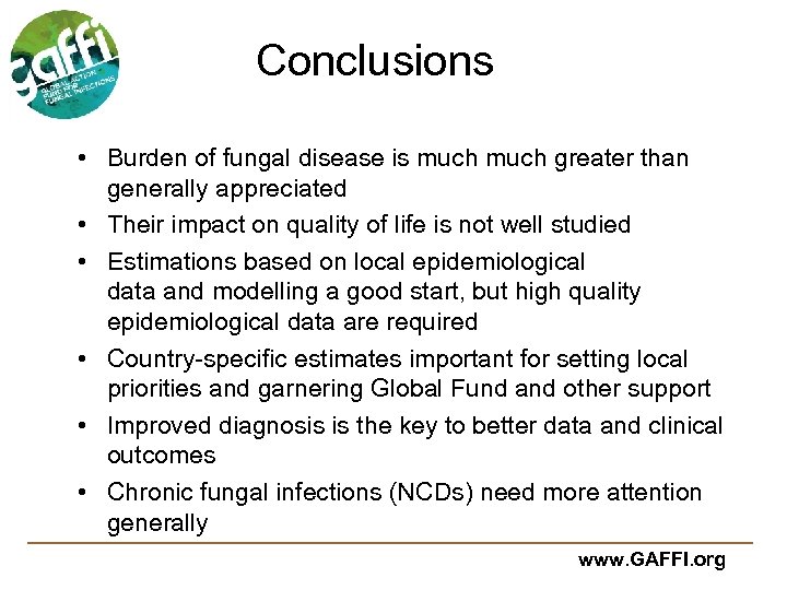 Conclusions • Burden of fungal disease is much greater than generally appreciated • Their