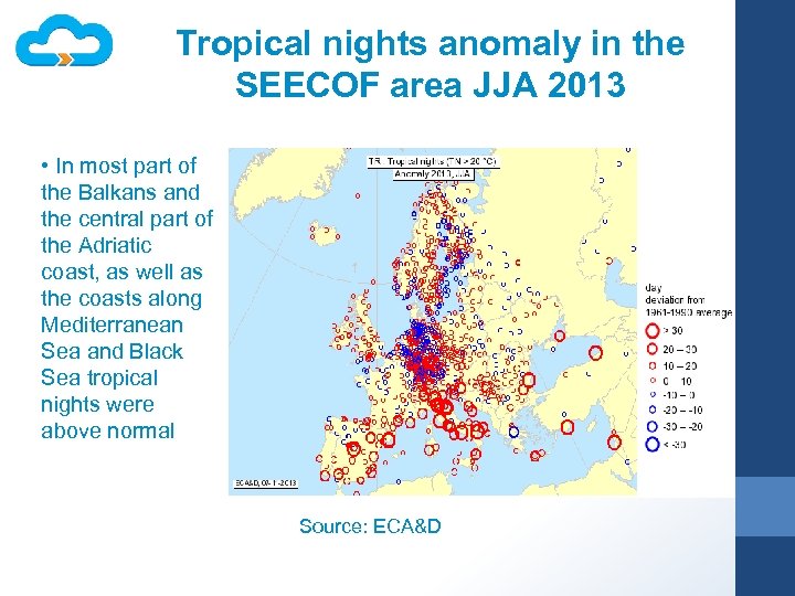 Tropical nights anomaly in the SEECOF area JJA 2013 • In most part of