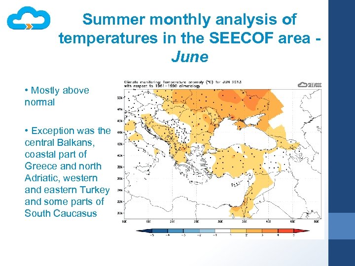 Summer monthly analysis of temperatures in the SEECOF area June • Mostly above normal