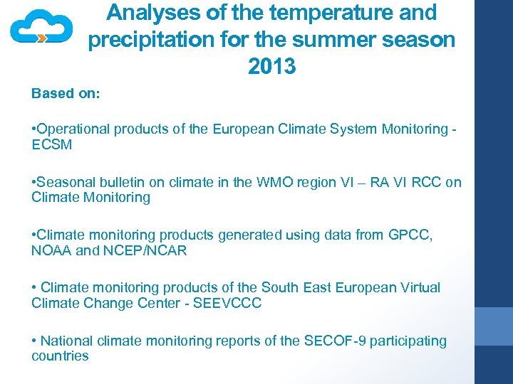Analyses of the temperature and precipitation for the summer season 2013 Based on: •