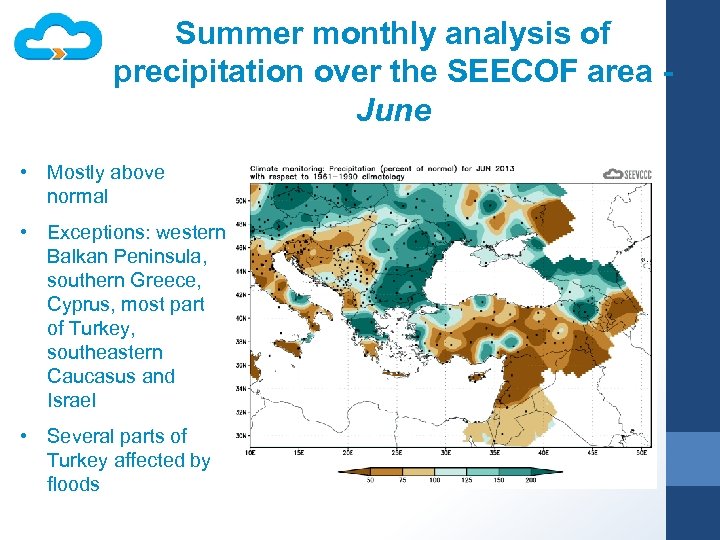 Summer monthly analysis of precipitation over the SEECOF area June • Mostly above normal