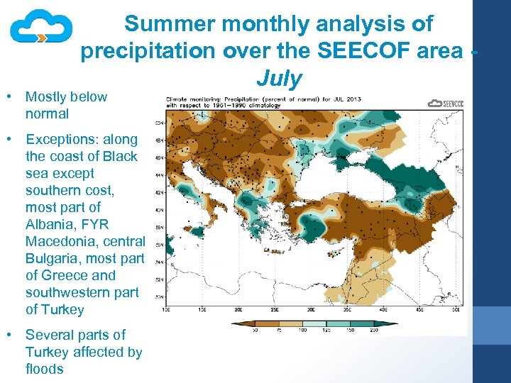 Summer monthly analysis of precipitation over the SEECOF area July • Mostly below normal