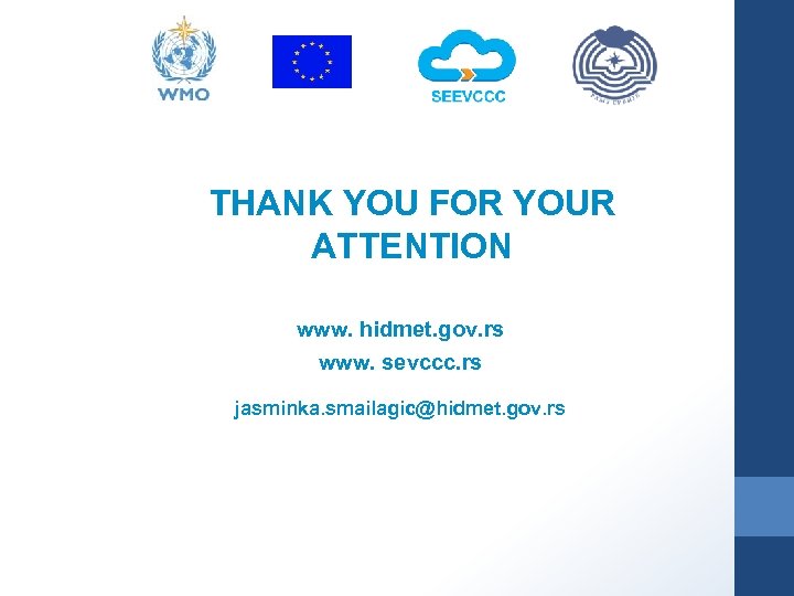 THANK YOU FOR YOUR ATTENTION www. hidmet. gov. rs www. sevccc. rs jasminka. smailagic@hidmet.