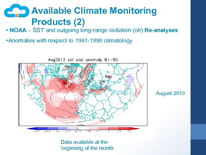 Available Climate Monitoring Products (2) • NOAA – SST and outgoing long-range radiation (olr)