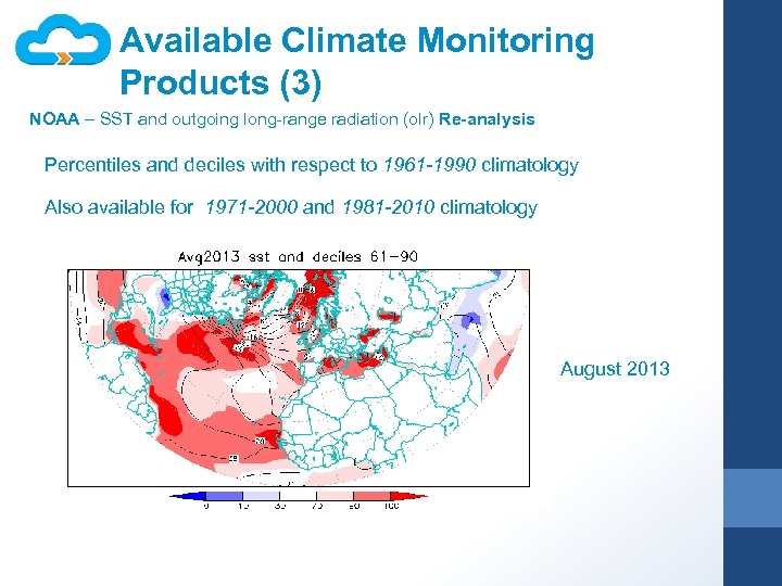 Available Climate Monitoring Products (3) NOAA – SST and outgoing long-range radiation (olr) Re-analysis