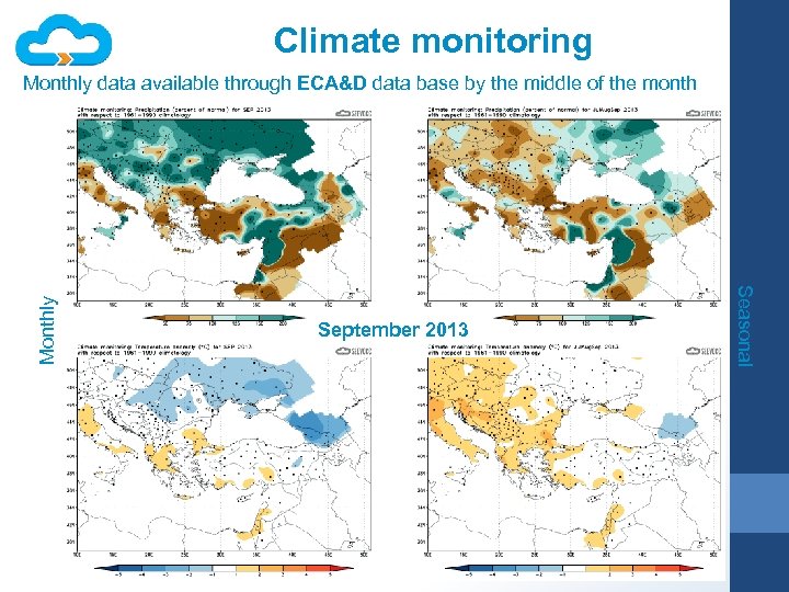 Climate monitoring September 2013 Seasonal Monthly data available through ECA&D data base by the
