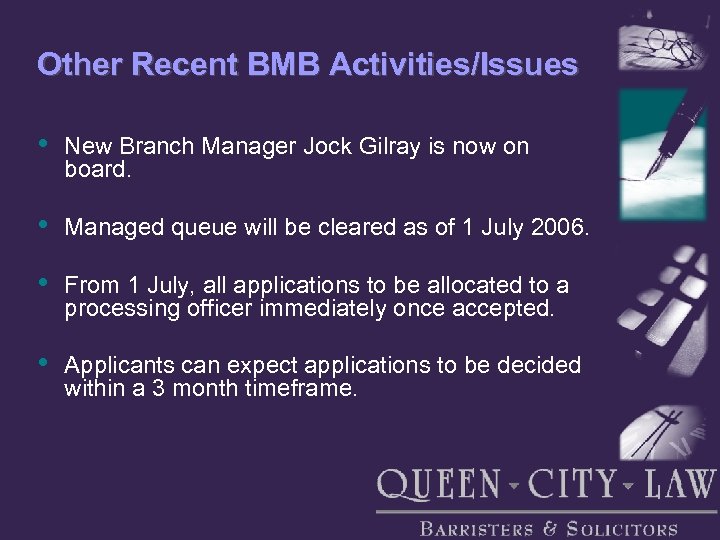 Other Recent BMB Activities/Issues • New Branch Manager Jock Gilray is now on board.