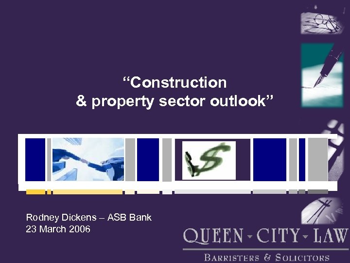 “Construction & property sector outlook” Rodney Dickens – ASB Bank 23 March 2006 