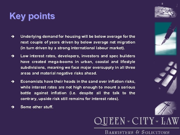 Key points è Underlying demand for housing will be below average for the next