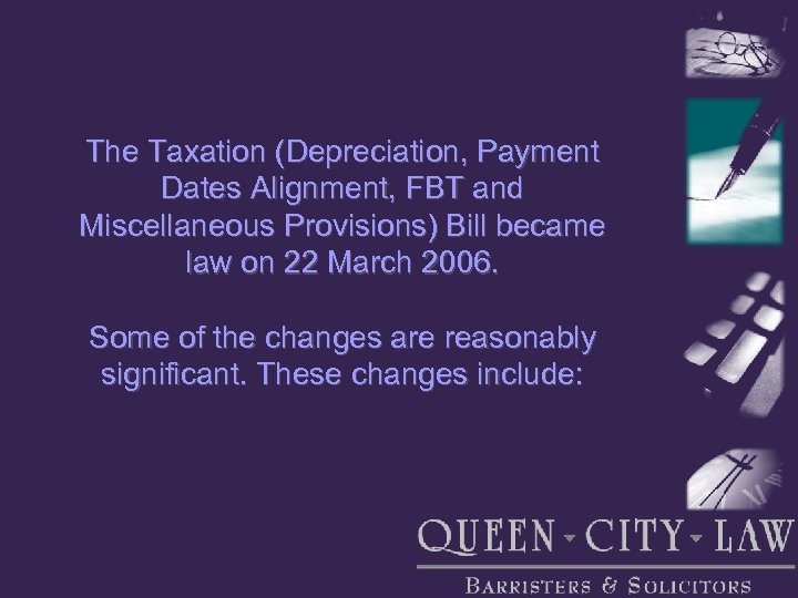 The Taxation (Depreciation, Payment Dates Alignment, FBT and Miscellaneous Provisions) Bill became law on