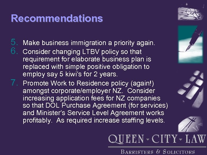 Recommendations 5. 6. 7. Make business immigration a priority again. Consider changing LTBV policy