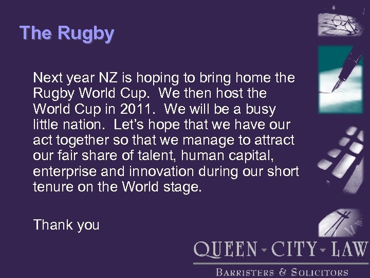 The Rugby Next year NZ is hoping to bring home the Rugby World Cup.