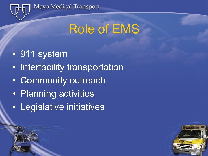 Role of EMS • • • 911 system Interfacility transportation Community outreach Planning activities