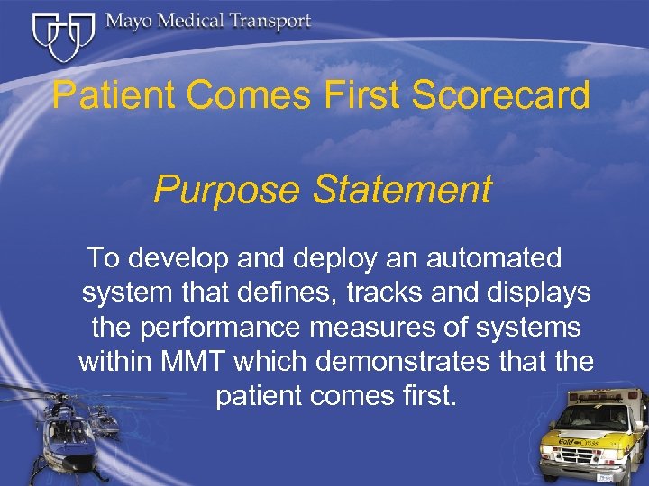Patient Comes First Scorecard Purpose Statement To develop and deploy an automated system that