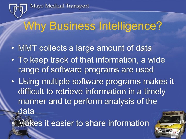 Why Business Intelligence? • MMT collects a large amount of data • To keep