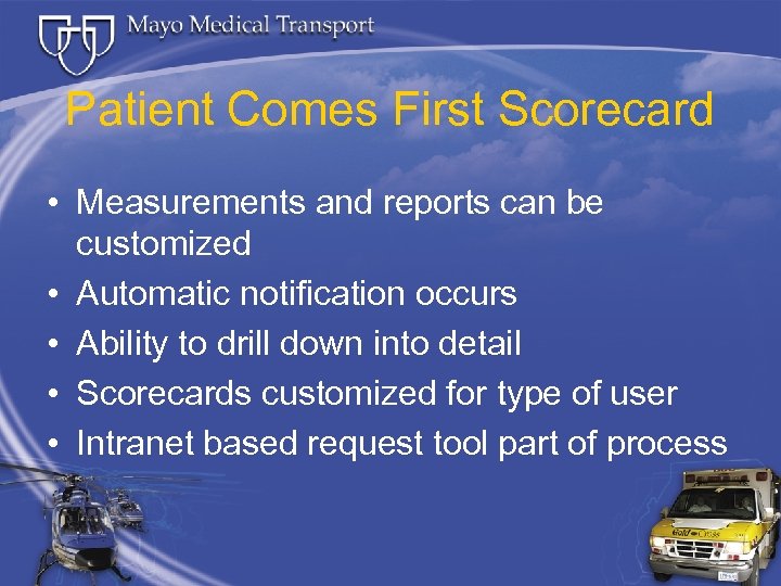 Patient Comes First Scorecard • Measurements and reports can be customized • Automatic notification