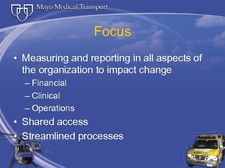 Focus • Measuring and reporting in all aspects of the organization to impact change
