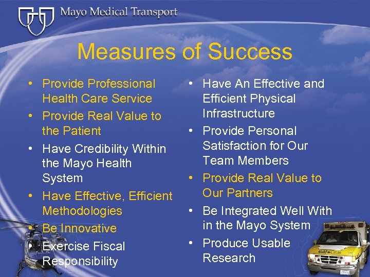 Measures of Success • Provide Professional Health Care Service • Provide Real Value to