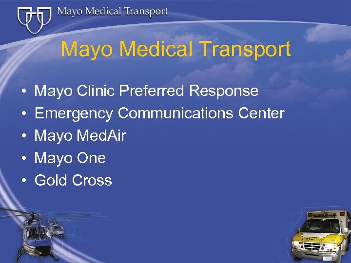 Mayo Medical Transport • • • Mayo Clinic Preferred Response Emergency Communications Center Mayo