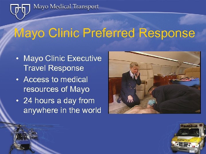 Mayo Clinic Preferred Response • Mayo Clinic Executive Travel Response • Access to medical