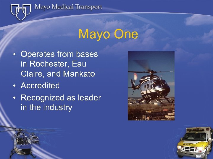 Mayo One • Operates from bases in Rochester, Eau Claire, and Mankato • Accredited