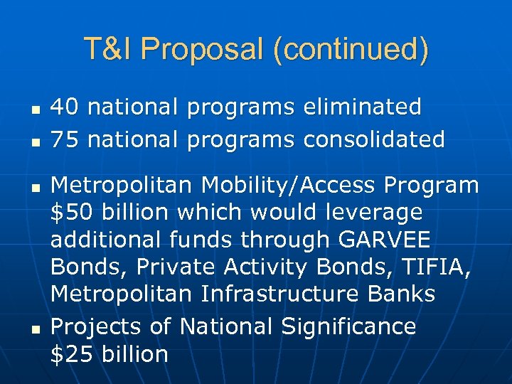 T&I Proposal (continued) n n 40 national programs eliminated 75 national programs consolidated Metropolitan