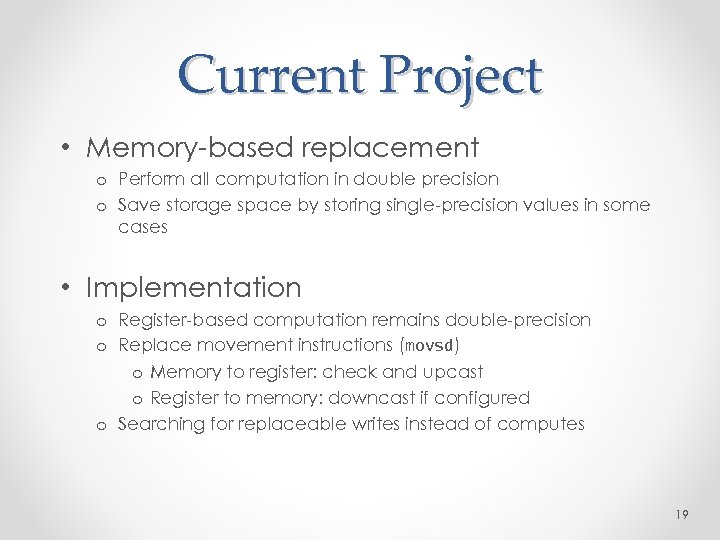 Current Project • Memory-based replacement o Perform all computation in double precision o Save