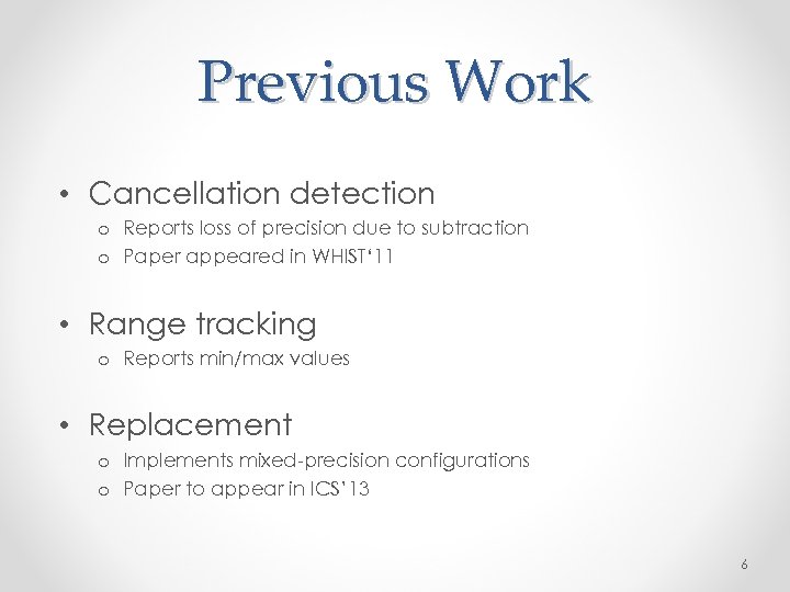 Previous Work • Cancellation detection o Reports loss of precision due to subtraction o