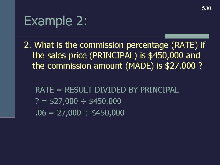 538 Example 2: 2. What is the commission percentage (RATE) if the sales price