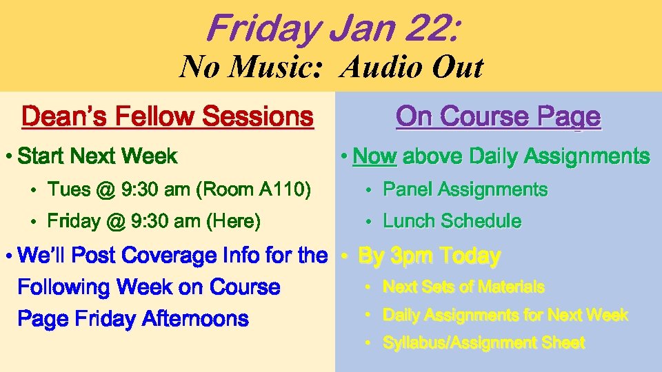 Friday Jan 22: No Music: Audio Out Dean’s Fellow Sessions • Start Next Week