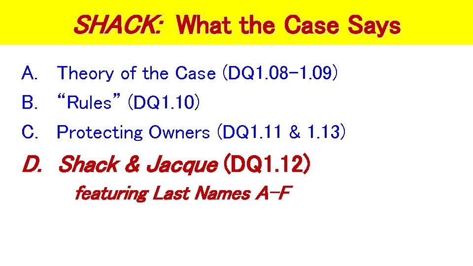 SHACK: What the Case Says A. Theory of the Case (DQ 1. 08 -1.