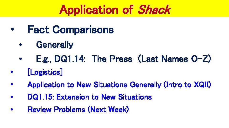 Application of Shack • Fact Comparisons • • Generally E. g. , DQ 1.