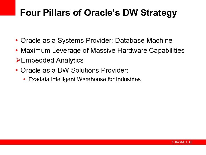 Four Pillars of Oracle’s DW Strategy • Oracle as a Systems Provider: Database Machine