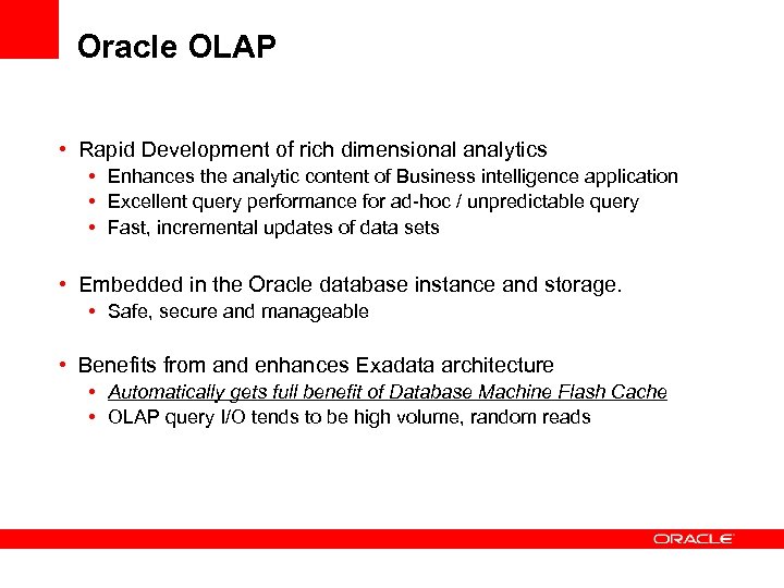Oracle OLAP • Rapid Development of rich dimensional analytics • Enhances the analytic content