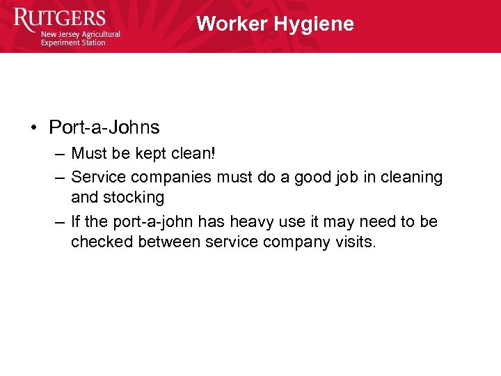 Worker Hygiene • Port-a-Johns – Must be kept clean! – Service companies must do