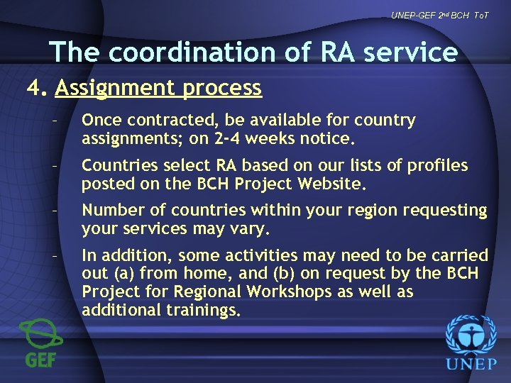 UNEP-GEF 2 nd BCH To. T The coordination of RA service 4. Assignment process