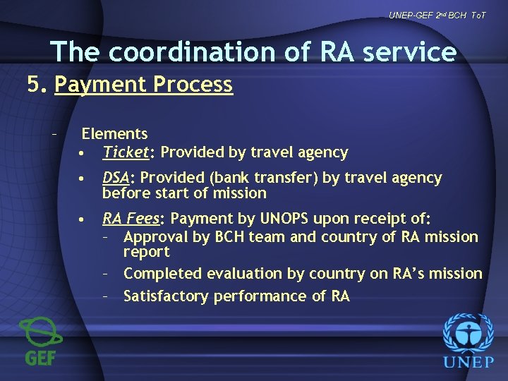 UNEP-GEF 2 nd BCH To. T The coordination of RA service 5. Payment Process