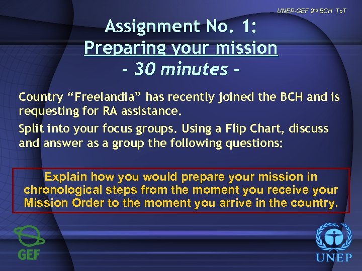 UNEP-GEF 2 nd BCH To. T Assignment No. 1: Preparing your mission - 30