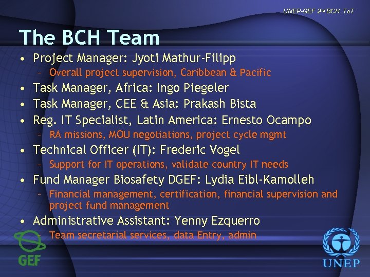 UNEP-GEF 2 nd BCH To. T The BCH Team • Project Manager: Jyoti Mathur-Filipp
