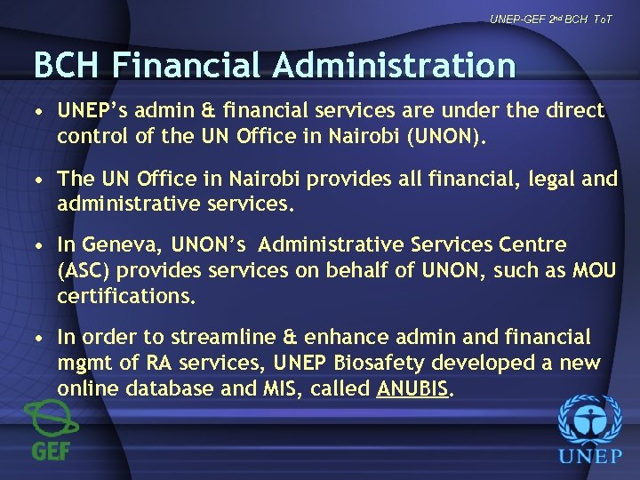 UNEP-GEF 2 nd BCH To. T BCH Financial Administration • UNEP’s admin & financial