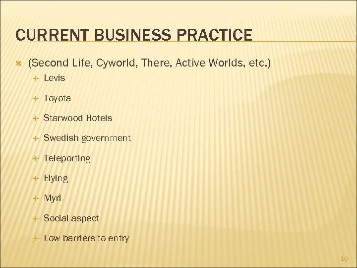 CURRENT BUSINESS PRACTICE (Second Life, Cyworld, There, Active Worlds, etc. ) Levis Toyota Starwood
