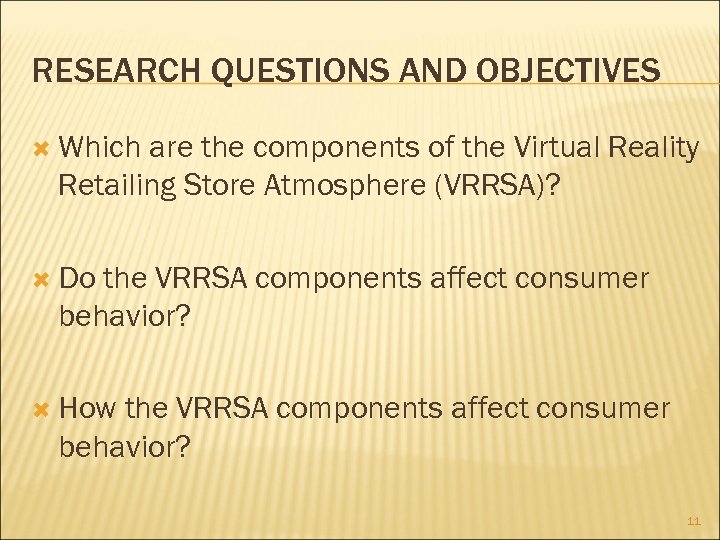 RESEARCH QUESTIONS AND OBJECTIVES Which are the components of the Virtual Reality Retailing Store