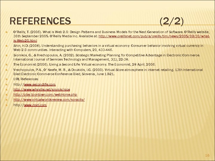 REFERENCES (2/2) O’Reilly, T. (2006). What is Web 2. 0: Design Patterns and Business