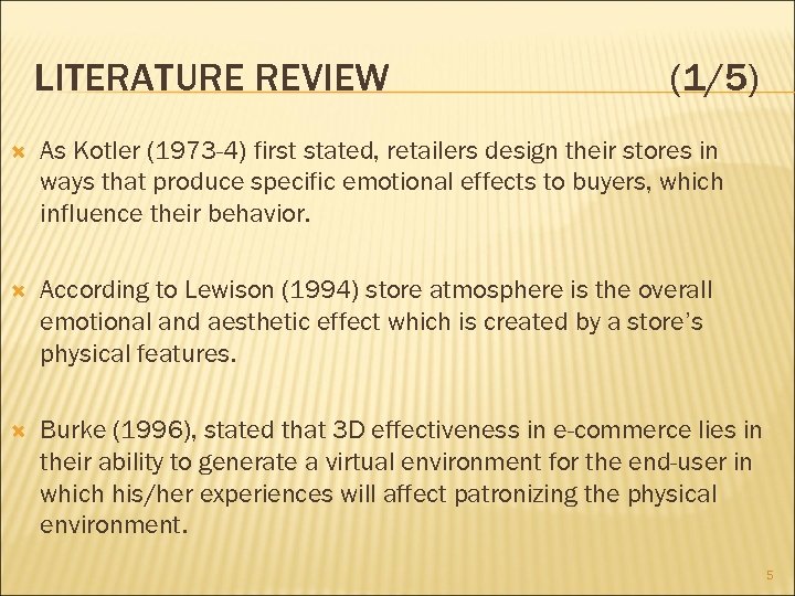 LITERATURE REVIEW (1/5) As Kotler (1973 -4) first stated, retailers design their stores in