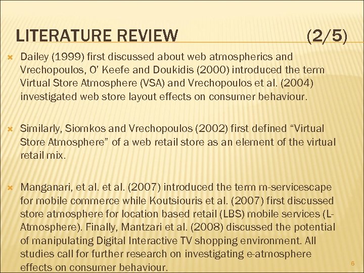 LITERATURE REVIEW (2/5) Dailey (1999) first discussed about web atmospherics and Vrechopoulos, O’ Keefe