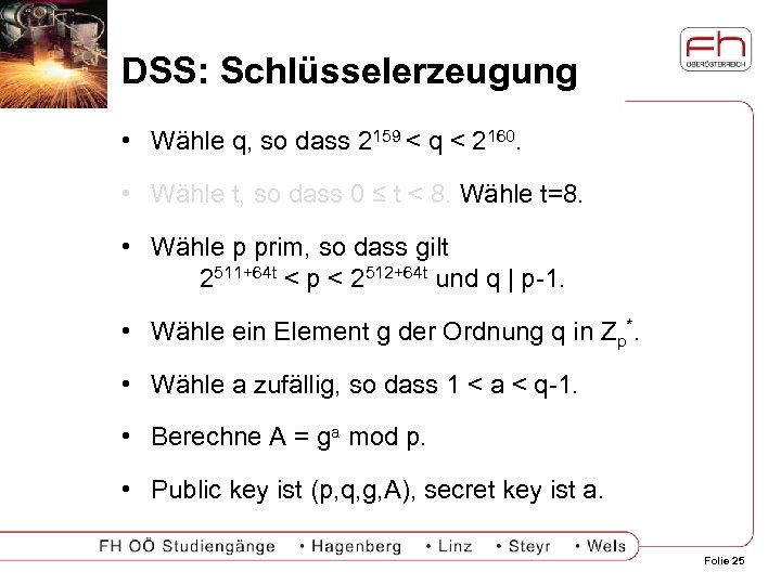 DSS: Schlüsselerzeugung • Wähle q, so dass 2159 < q < 2160. • Wähle