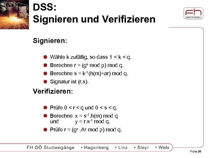 DSS: Signieren und Verifizieren Signieren: Wähle k zufällig, so dass 1 < k <