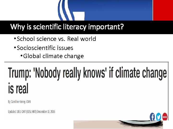 Why is scientific literacy important? • School science vs. Real world • Socioscientific issues